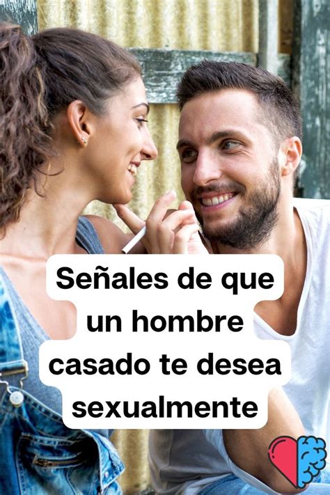 señales de que un hombre te desea sexualmente|Cuando un hombre te quiere sexualmente: comportamientos típicos